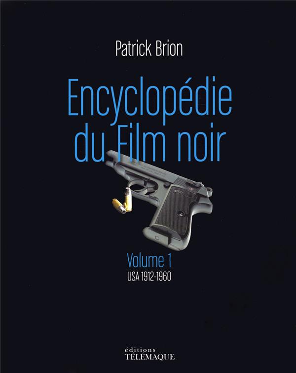 - ENCYCLOPEDIE DU FILM NOIR - VOLUME 1 USA 1912 - 1960 - ENCYCLOPEDIE DU FILM NOIR - VOLUME 1 USA 1912 - 1960
